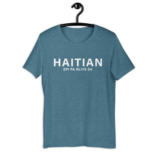 Load image into Gallery viewer, Haitian - And don&#39;t forget that - Unisex T-shirt